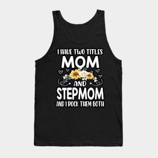 I have two titles mom and step mom Tank Top